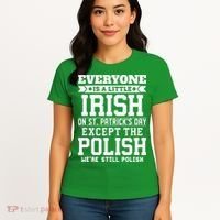 Everyone Is Irish Except Polish On St. Patrick's Day Women's T-Shirt thumb 4