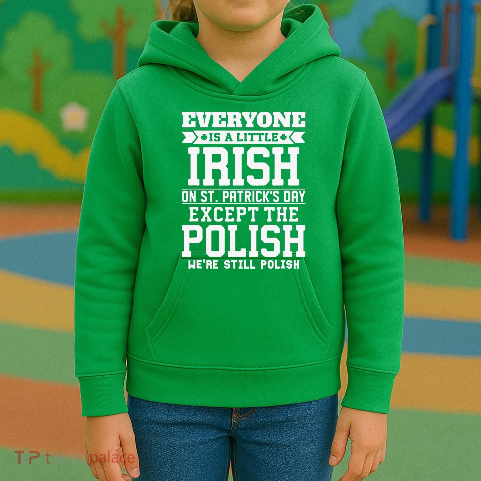 Everyone Is Irish Except Polish On St. Patrick's Day Kids Hoodie