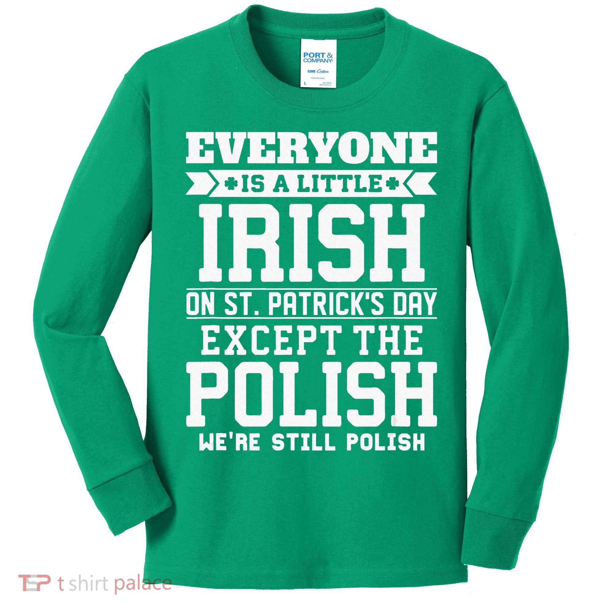 Everyone Is Irish Except Polish On St. Patrick's Day Kids Long Sleeve Shirt