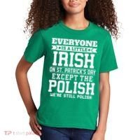 Everyone Is Irish Except Polish On St. Patrick's Day Kids T-Shirt thumb 2