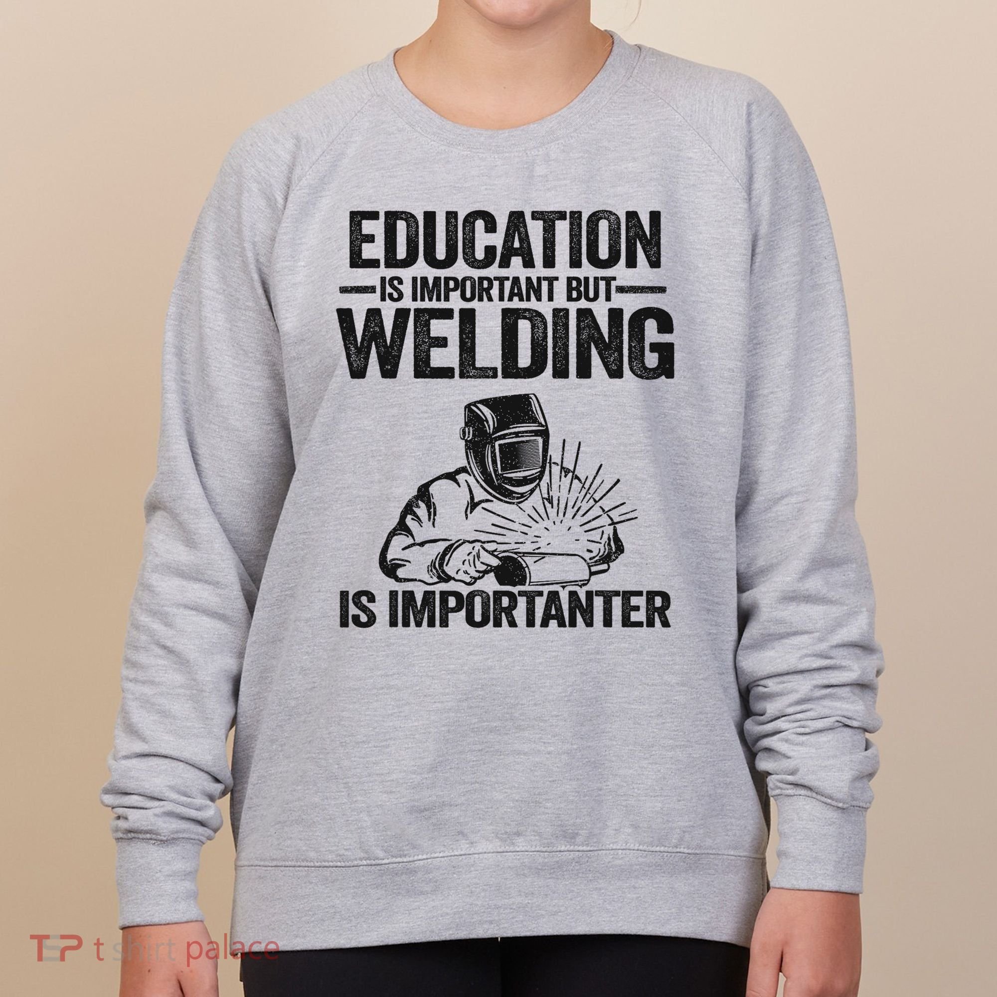 Education Is Important But Welding Is Importanter Welder Women's Sweatshirt