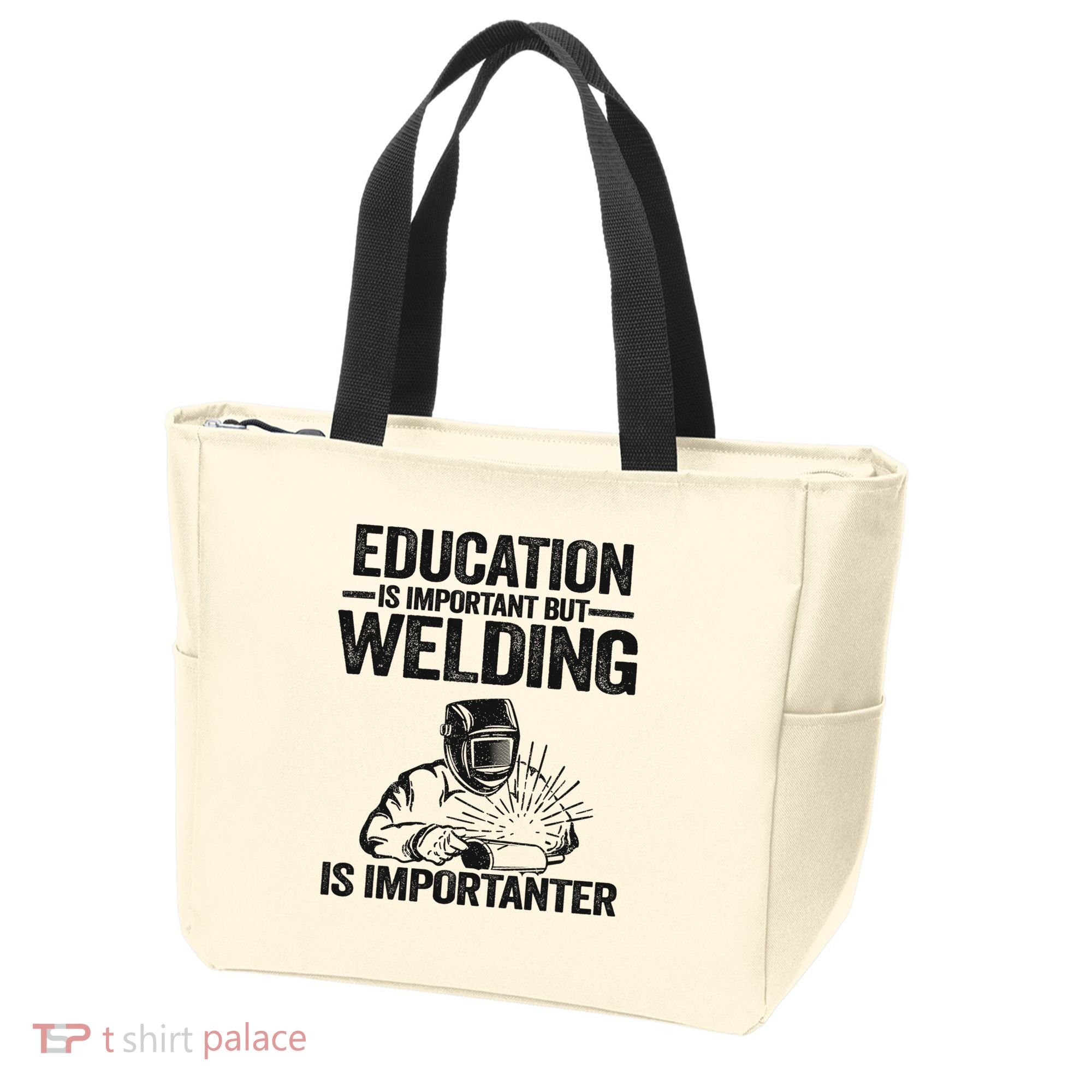 Education Is Important But Welding Is Importanter Welder Tote Bag
