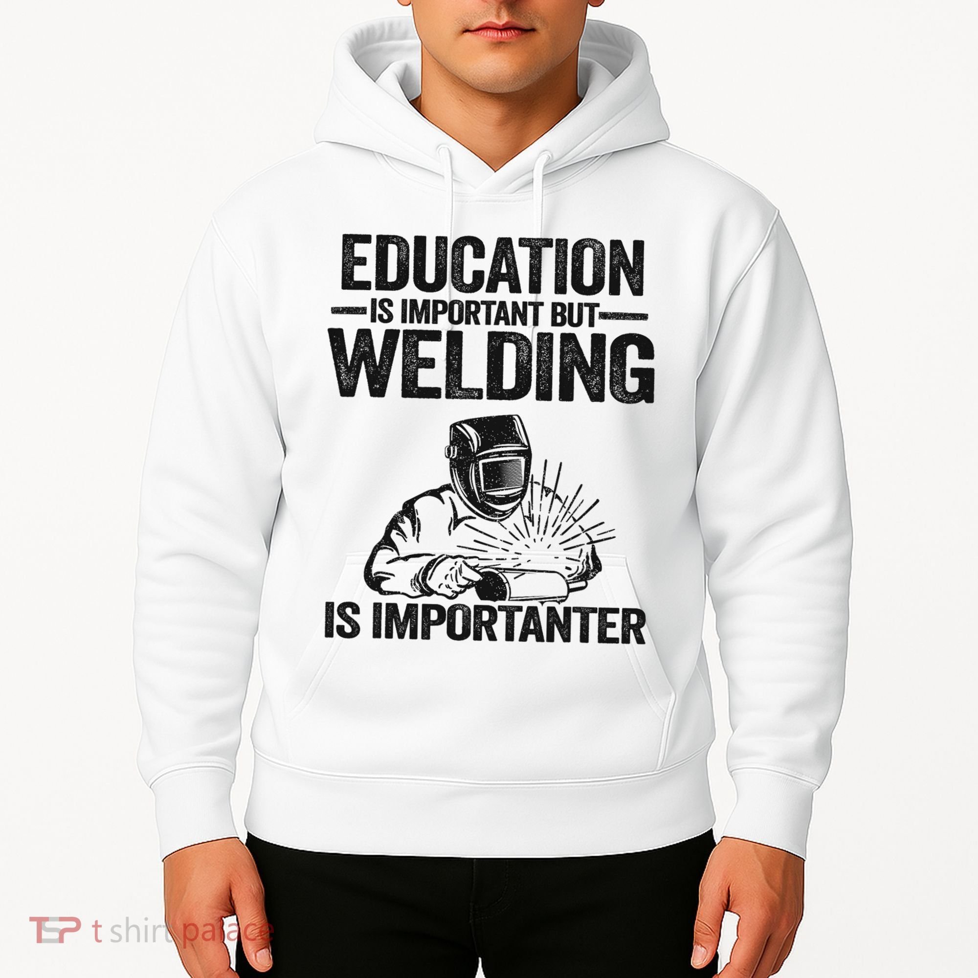 Education Is Important But Welding Is Importanter Welder Hoodie