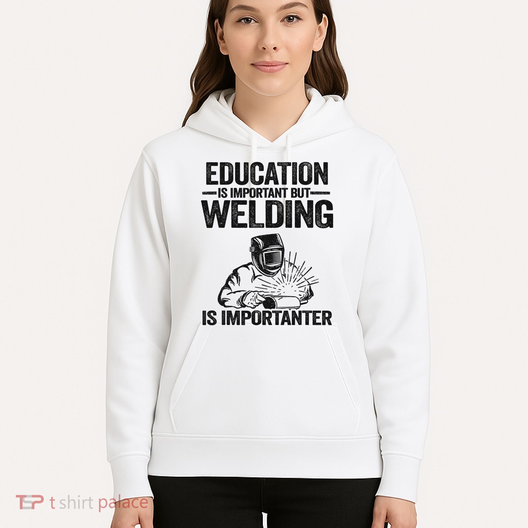Education Is Important But Welding Is Importanter Welder Hoodie