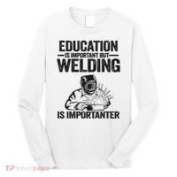 Education Is Important But Welding Is Importanter Welder Long Sleeve Shirt thumb 0