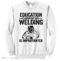 Education Is Important But Welding Is Importanter Welder Sweatshirt thumb 0