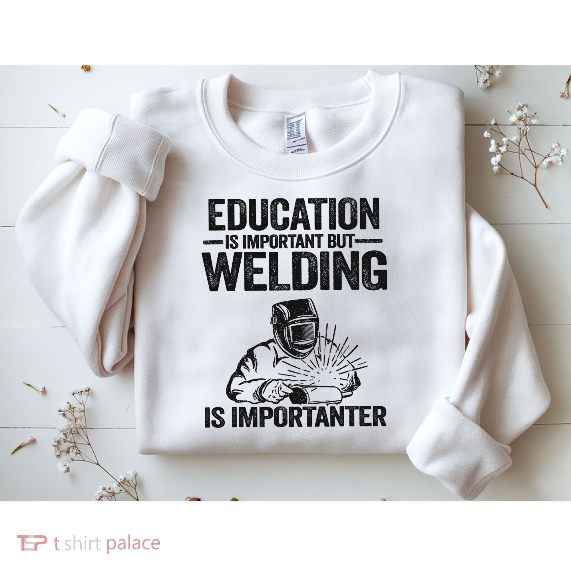 Education Is Important But Welding Is Importanter Welder Sweatshirt