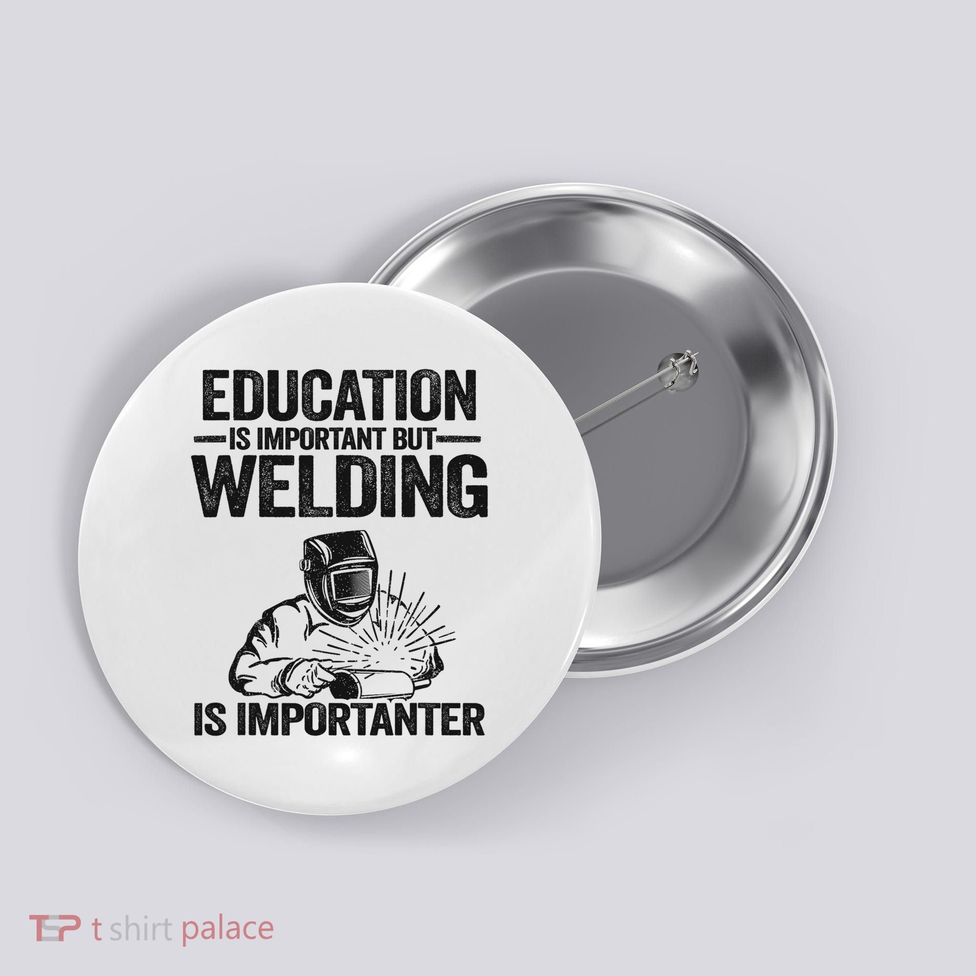 Education Is Important But Welding Is Importanter Welder Button