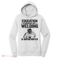 Education Is Important But Welding Is Importanter Welder Women's Hoodie thumb 0