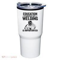 Education Is Important But Welding Is Importanter Welder Tumbler thumb 0