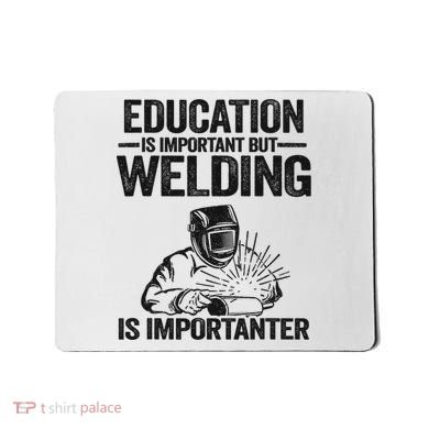 Education Is Important But Welding Is Importanter Welder Mousepad