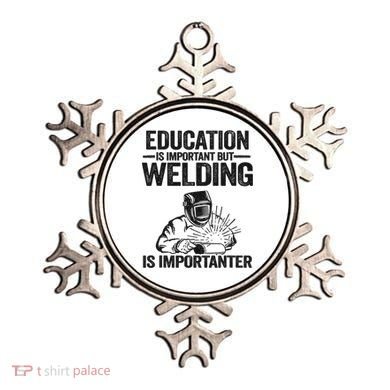 Education Is Important But Welding Is Importanter Welder Ornament