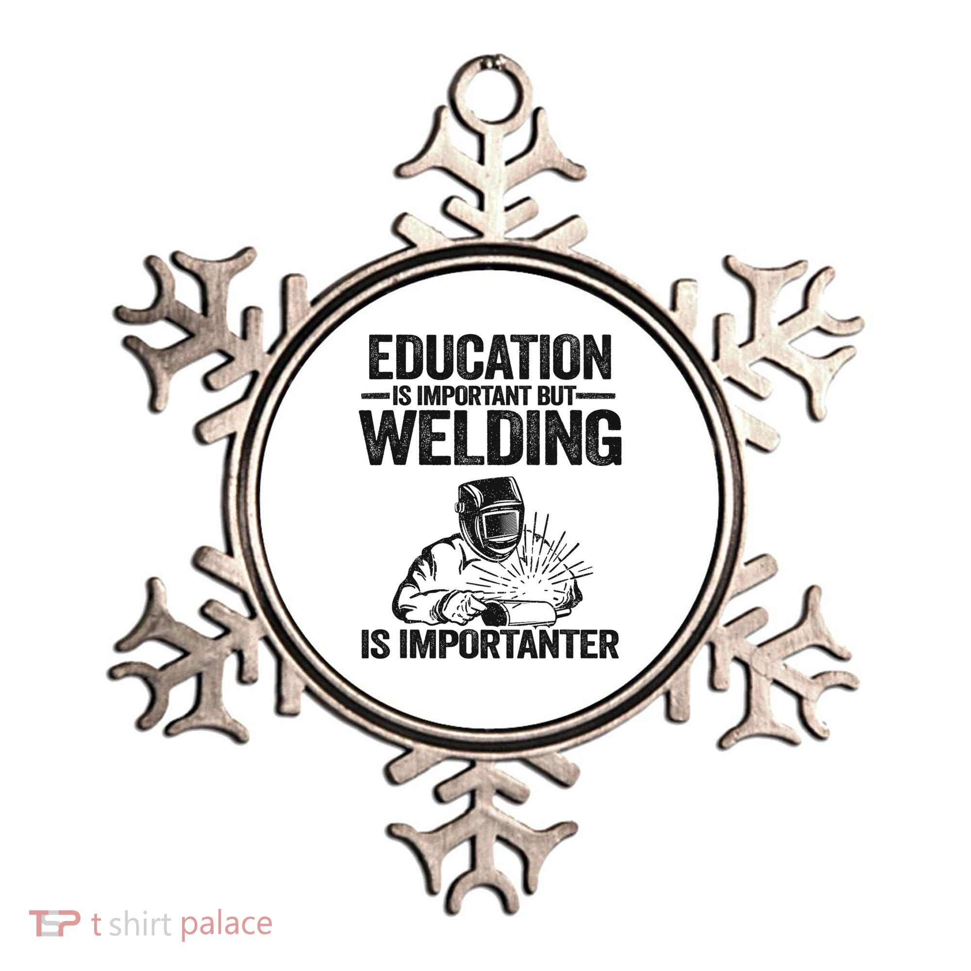 Education Is Important But Welding Is Importanter Welder Ornament