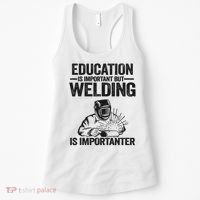 Education Is Important But Welding Is Importanter Welder Women's Tank Top thumb 0