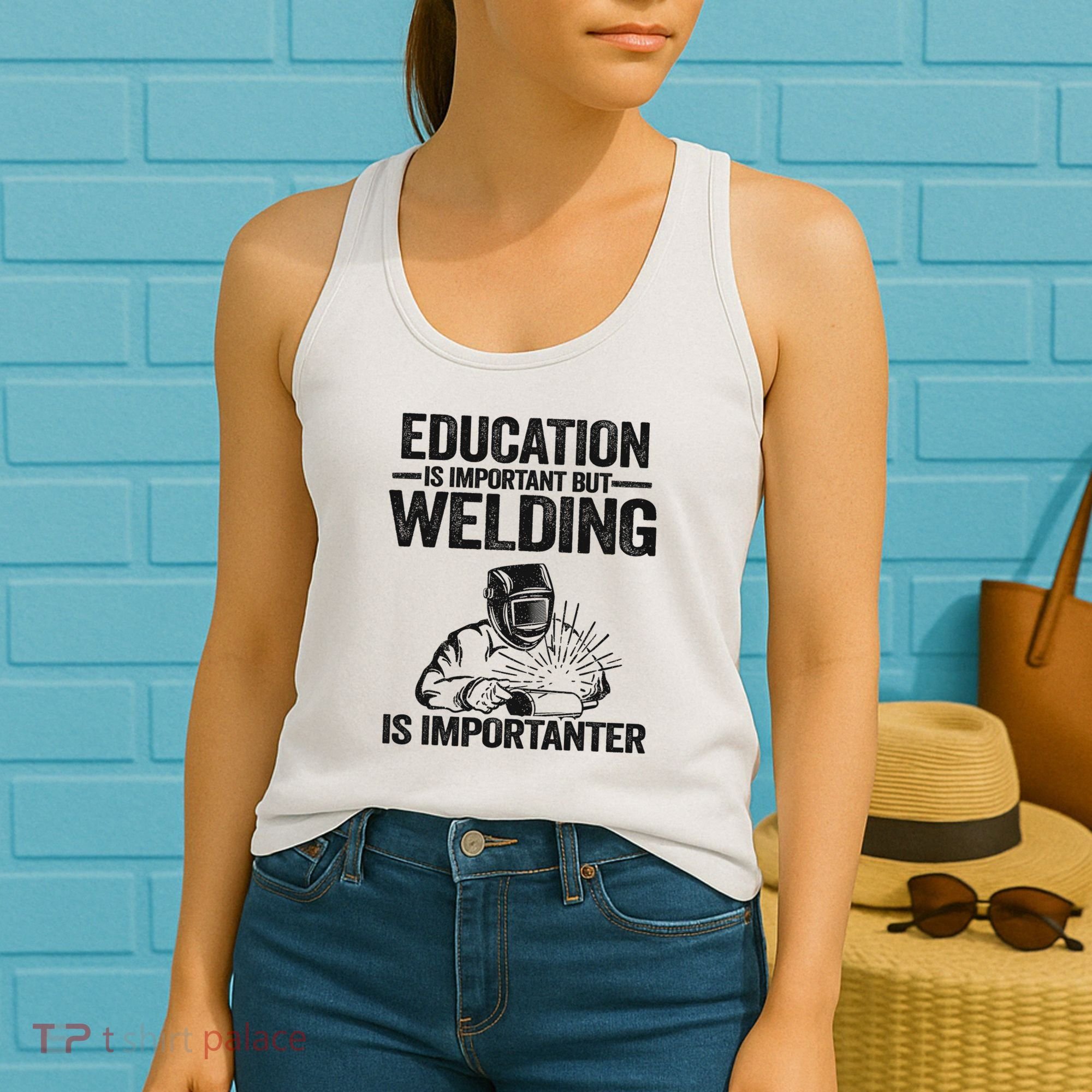 Education Is Important But Welding Is Importanter Welder Women's Tank Top