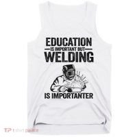 Education Is Important But Welding Is Importanter Welder Tank Top thumb 0