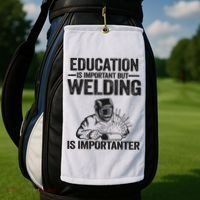 Education Is Important But Welding Is Importanter Welder Golf Towel thumb 2