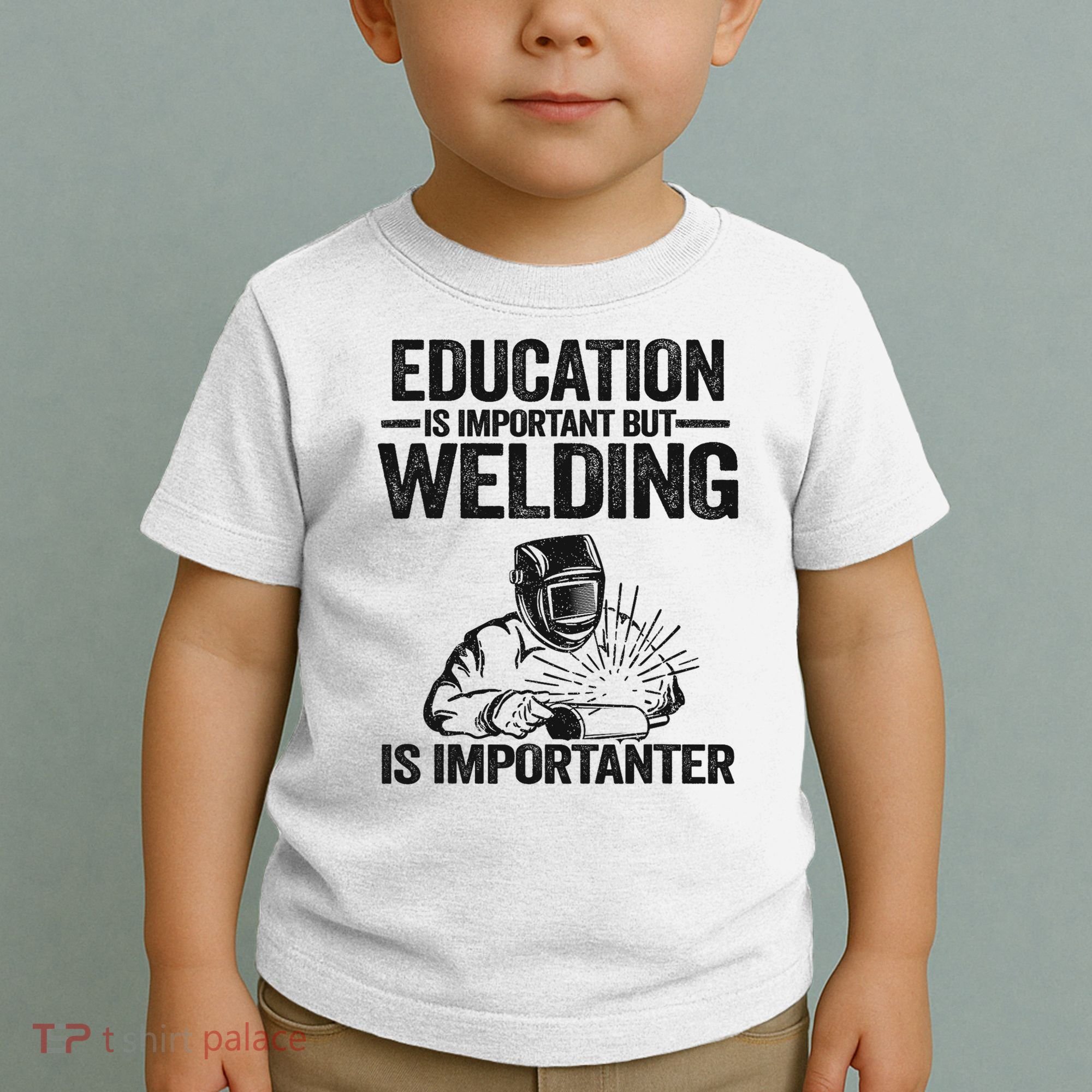 Education Is Important But Welding Is Importanter Welder Toddler T-Shirt