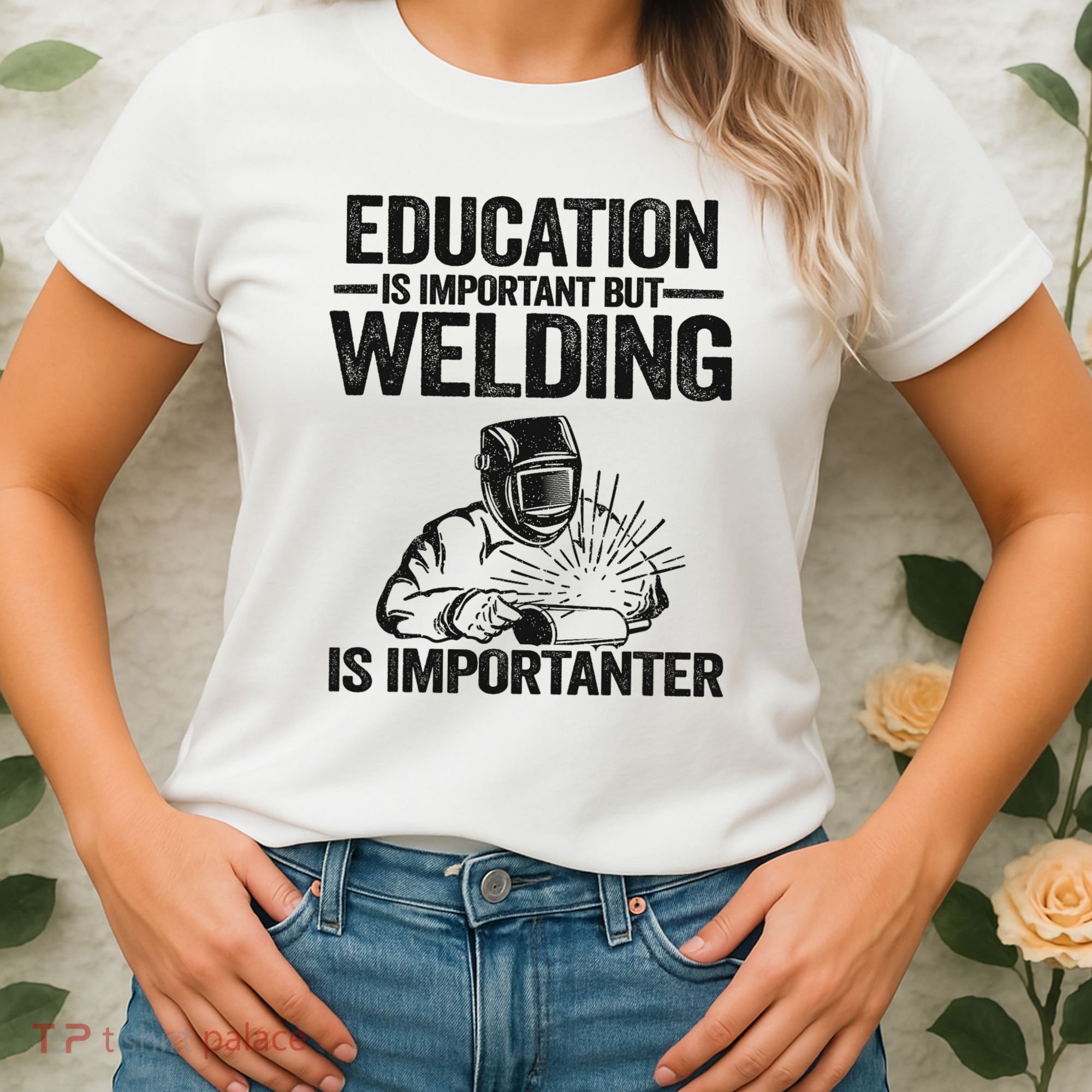 Education Is Important But Welding Is Importanter Welder Women's T-Shirt