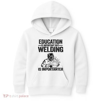 Education Is Important But Welding Is Importanter Welder Kids Hoodie