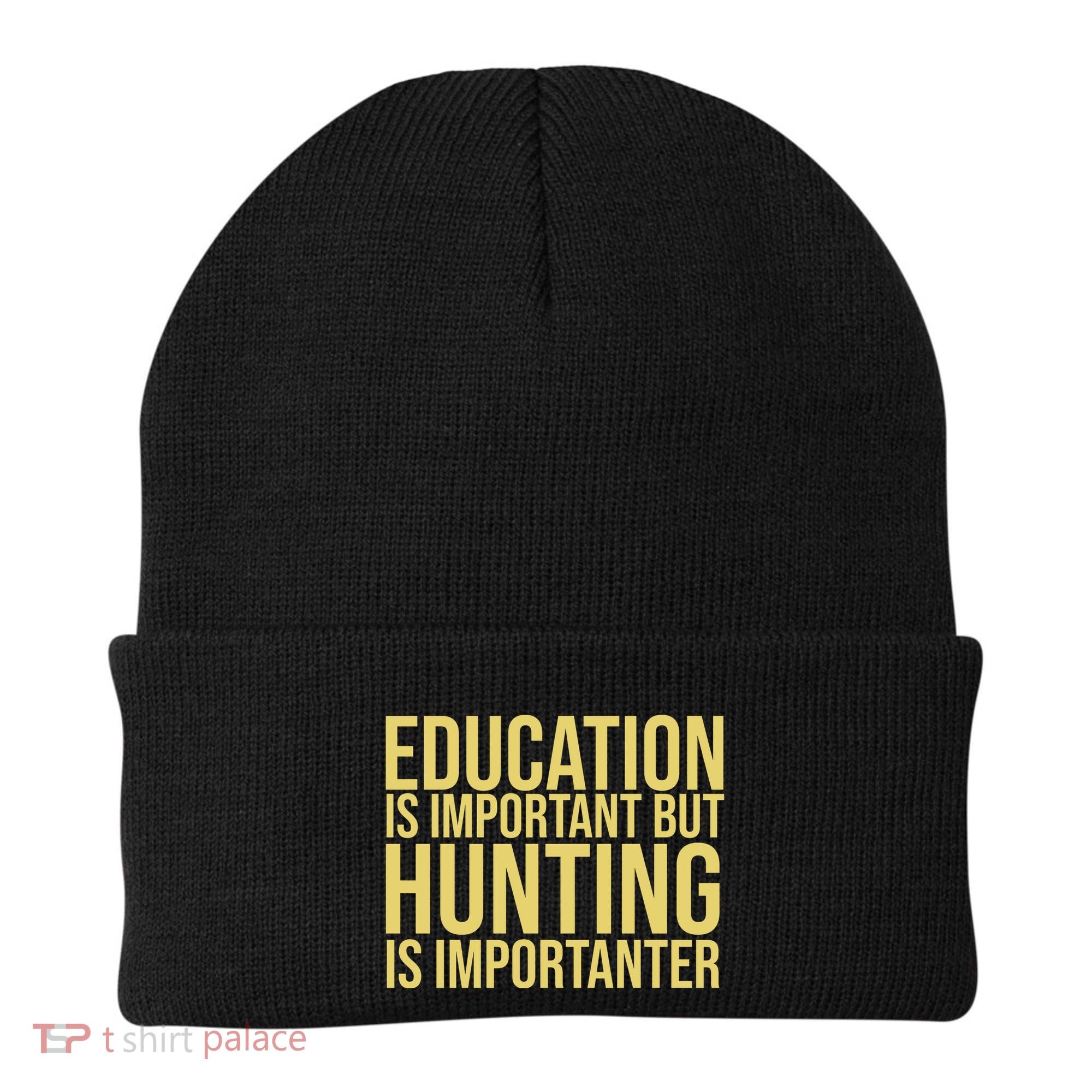 Education Is Important But Hunting Is Importanter Beanie