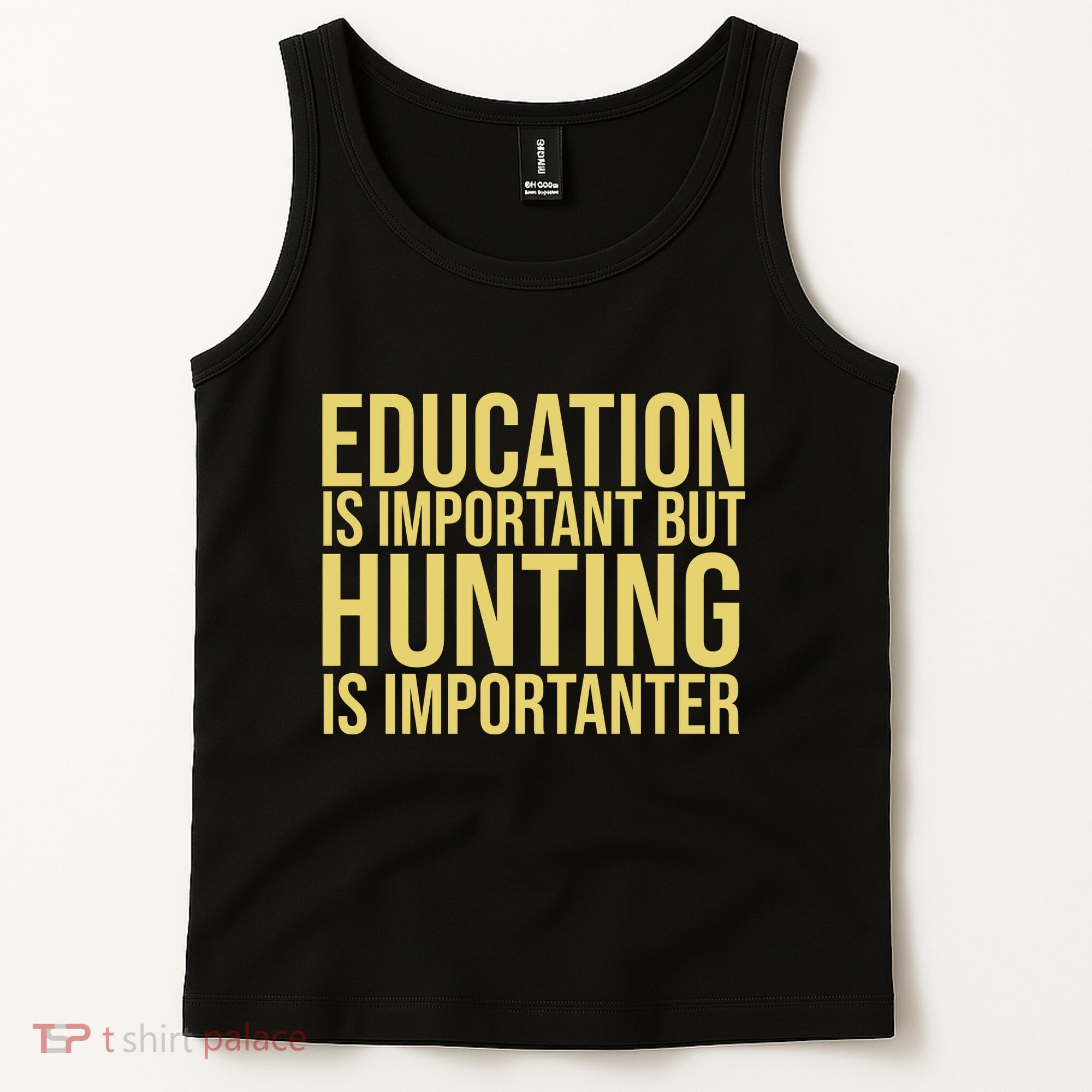 Education Is Important But Hunting Is Importanter Tank Top