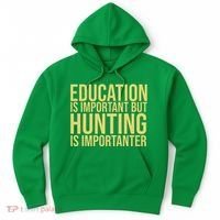 Education Is Important But Hunting Is Importanter Hoodie thumb 0