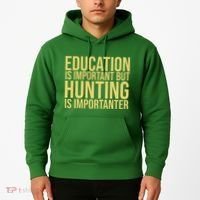 Education Is Important But Hunting Is Importanter Hoodie thumb 2