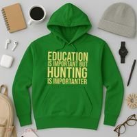 Education Is Important But Hunting Is Importanter Hoodie thumb 3