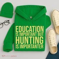 Education Is Important But Hunting Is Importanter Hoodie thumb 4