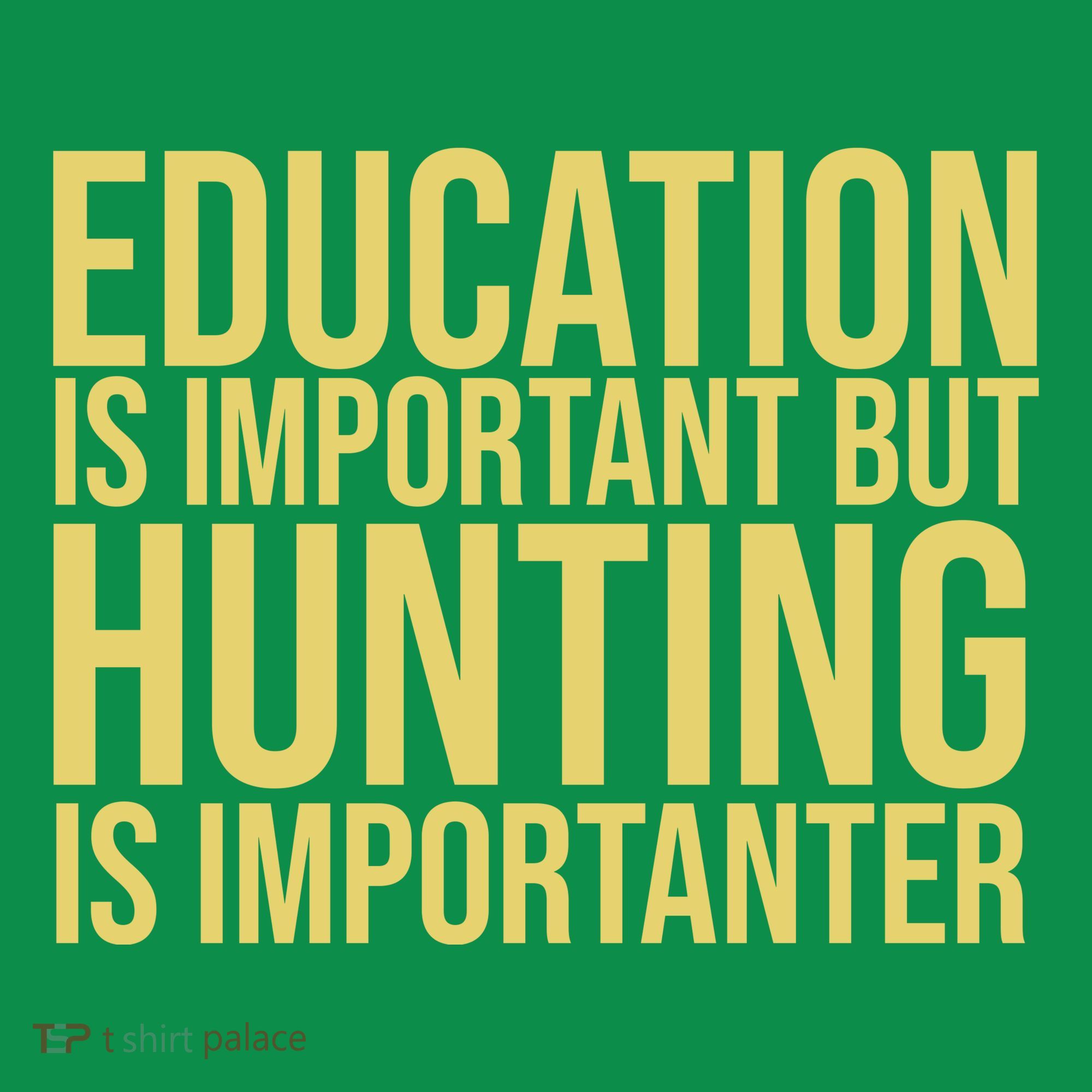 Education Is Important But Hunting Is Importanter Sweatshirt