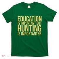 Education Is Important But Hunting Is Importanter T-Shirt thumb 0