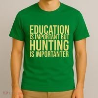 Education Is Important But Hunting Is Importanter T-Shirt thumb 3