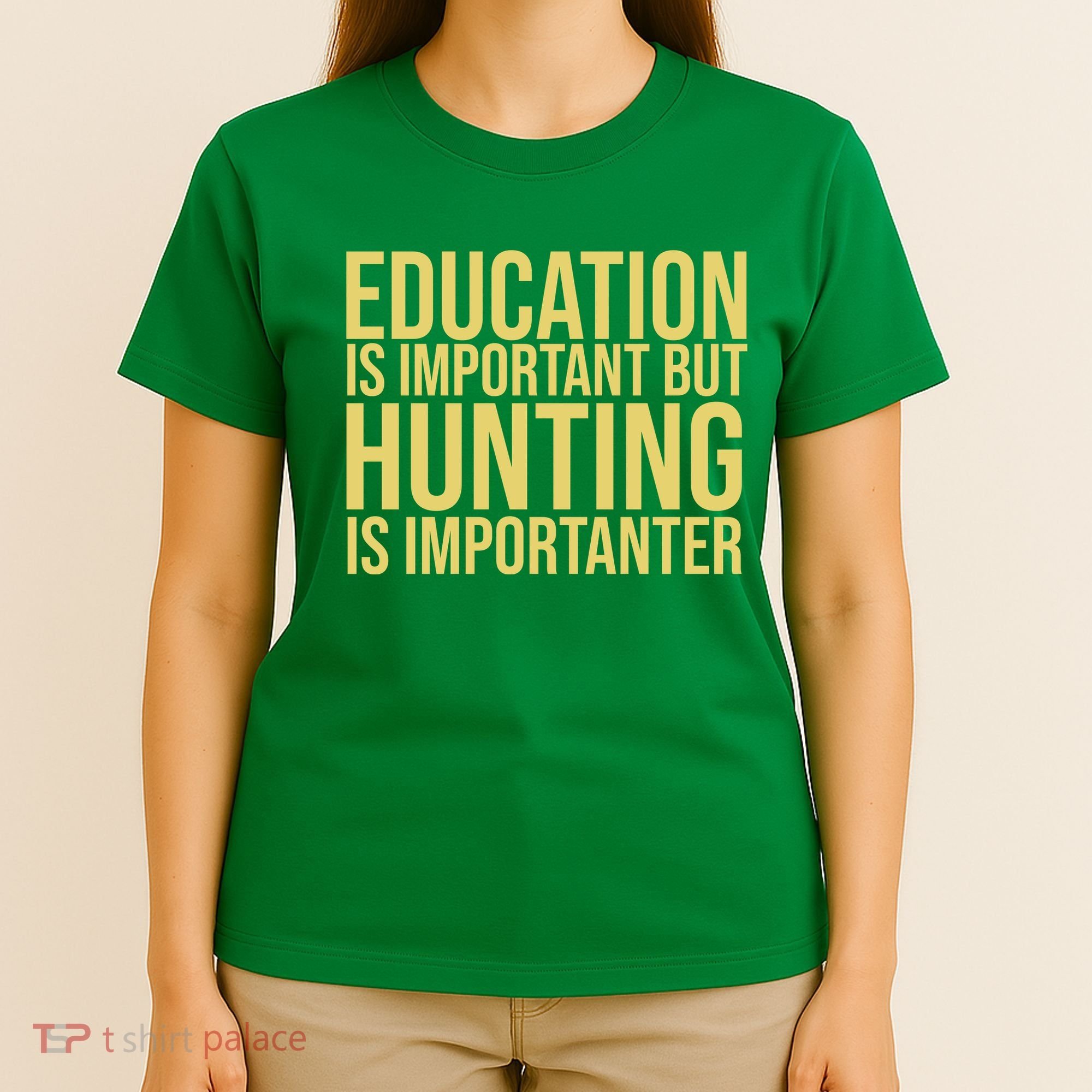 Education Is Important But Hunting Is Importanter T-Shirt