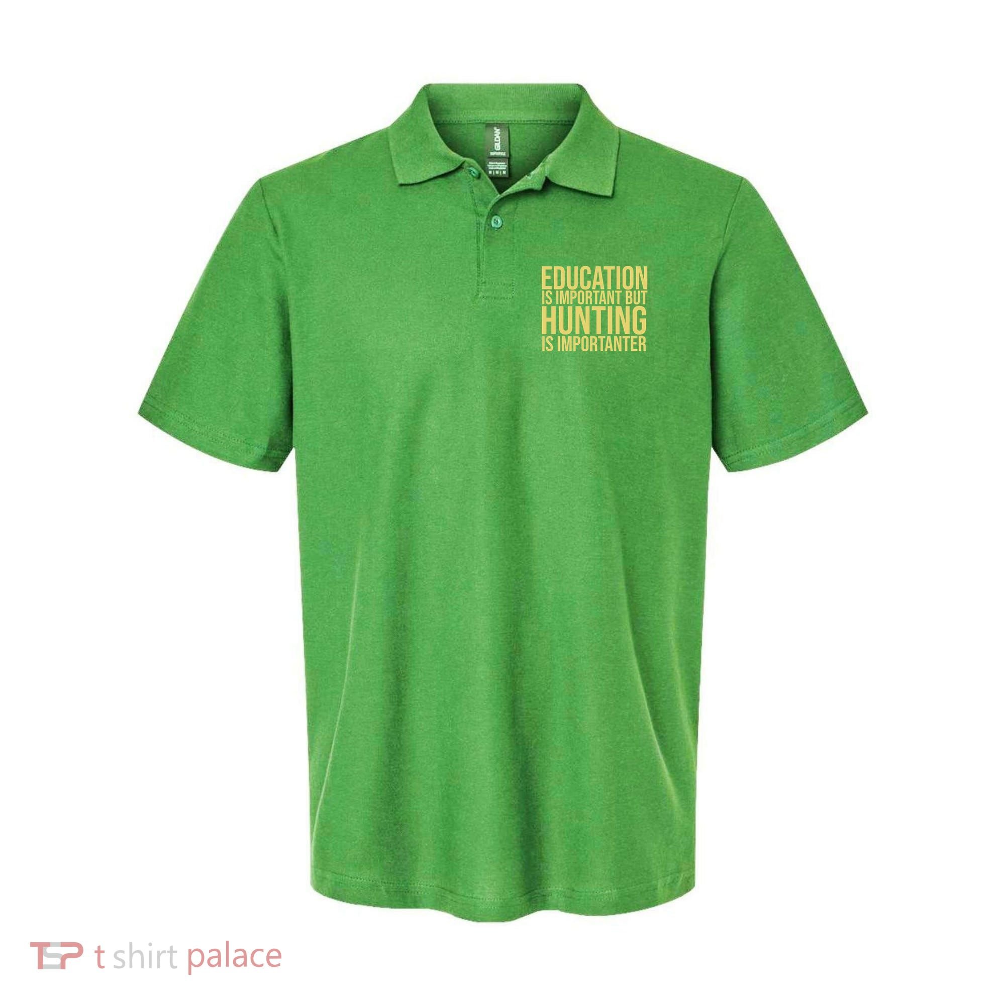 Education Is Important But Hunting Is Importanter Polo