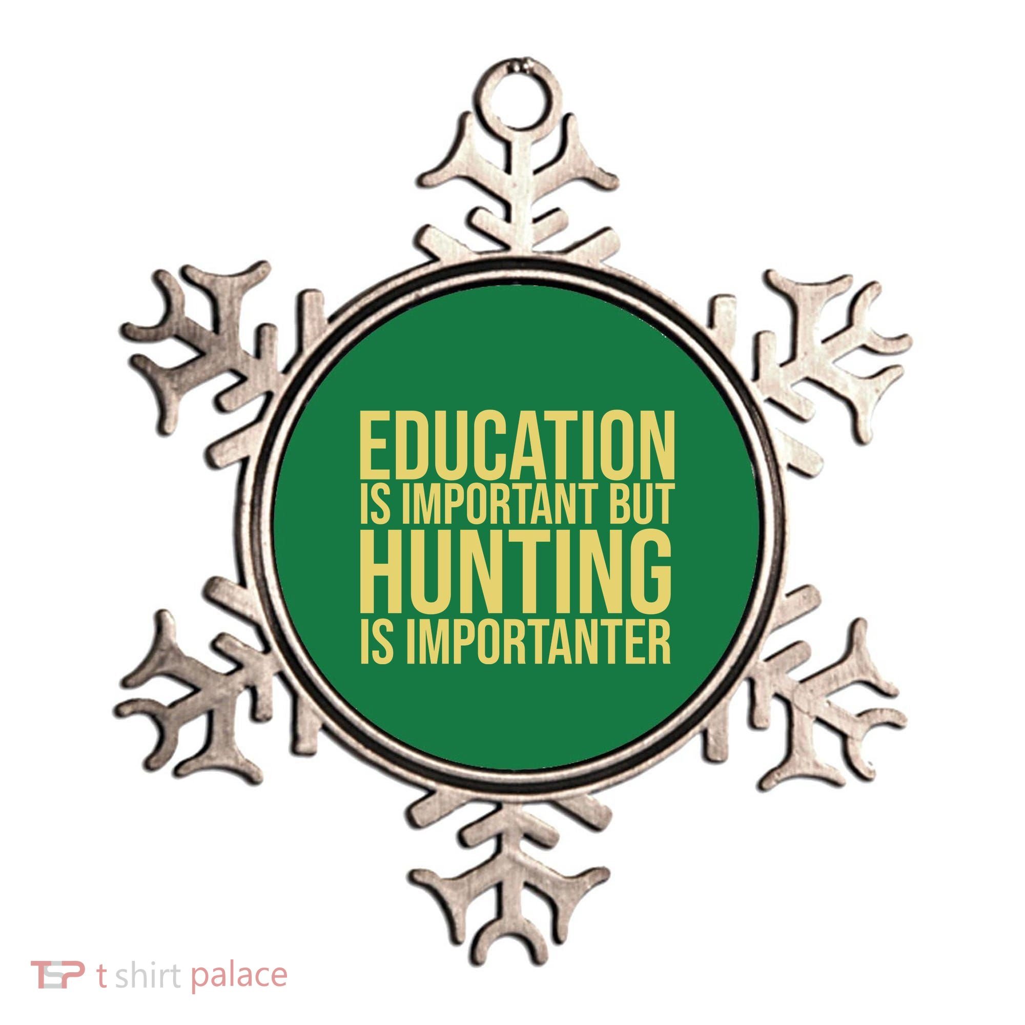 Education Is Important But Hunting Is Importanter Ornament