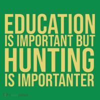 Education Is Important But Hunting Is Importanter Ornament thumb 1