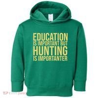 Education Is Important But Hunting Is Importanter Toddler Hoodie thumb 0