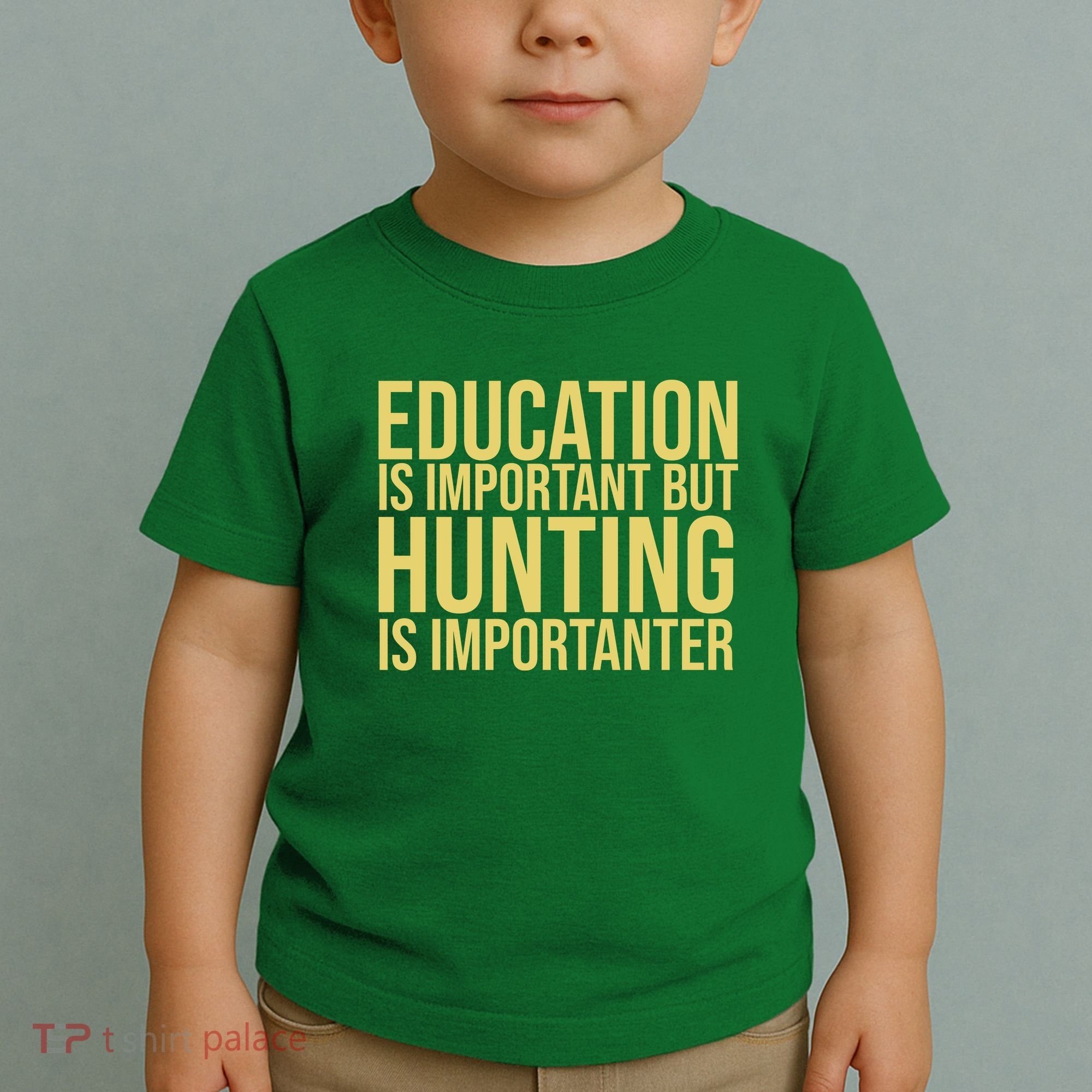 Education Is Important But Hunting Is Importanter Toddler T-Shirt