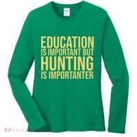Education Is Important But Hunting Is Importanter Women's Long Sleeve Shirt thumb 0