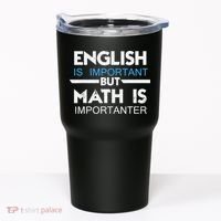 English Is Important But Math Is Importanter Funny Gift Joke Tumbler thumb 0