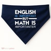 English Is Important But Math Is Importanter Funny Gift Joke USA-Made Doggie Bandana thumb 0