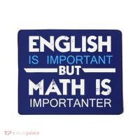 English Is Important But Math Is Importanter Funny Gift Joke Mousepad thumb 0