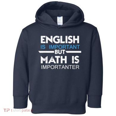 English Is Important But Math Is Importanter Funny Gift Joke Toddler Hoodie