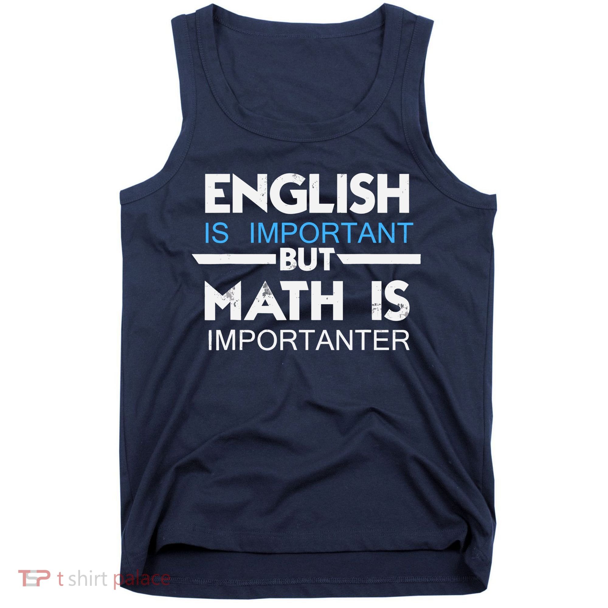 English Is Important But Math Is Importanter Funny Gift Joke Tank Top