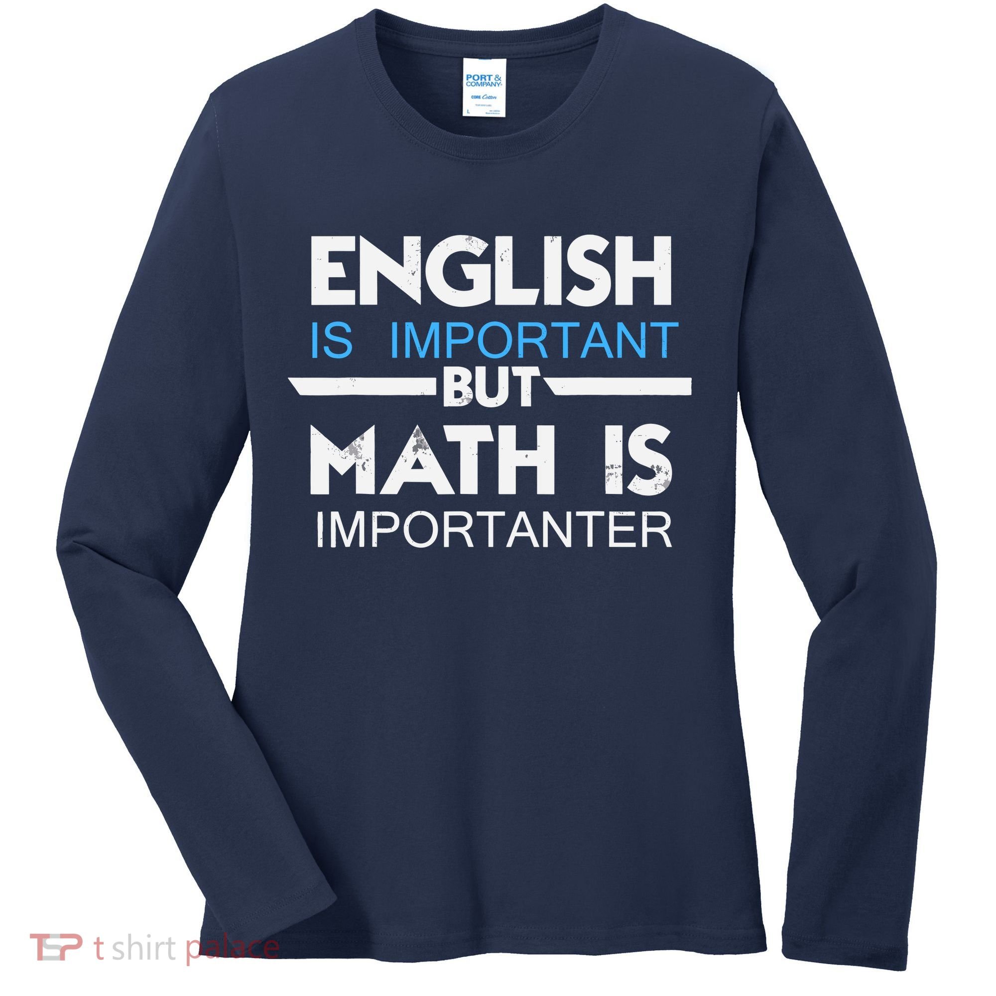 English Is Important But Math Is Importanter Funny Gift Joke Women's Long Sleeve Shirt