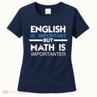English Is Important But Math Is Importanter Funny Gift Joke Women's T-Shirt thumb 0