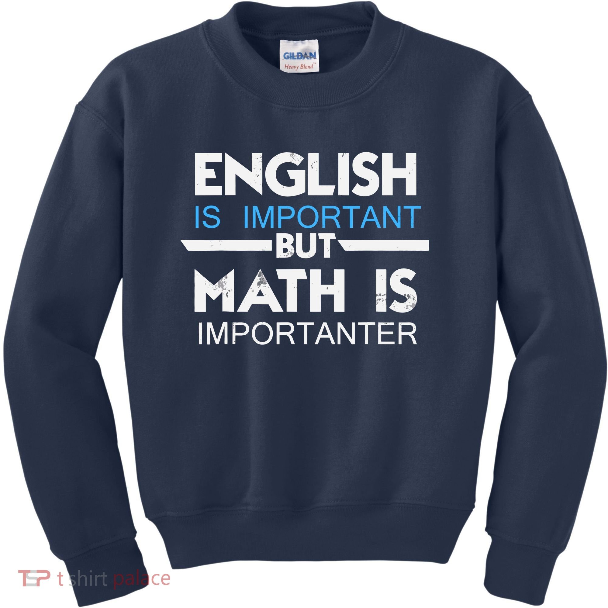 English Is Important But Math Is Importanter Funny Gift Joke Kids Sweatshirt