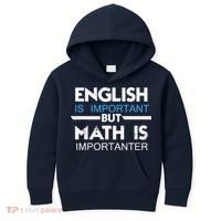 English Is Important But Math Is Importanter Funny Gift Joke Kids Hoodie thumb 0