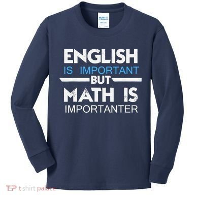 English Is Important But Math Is Importanter Funny Gift Joke Kids Long Sleeve Shirt